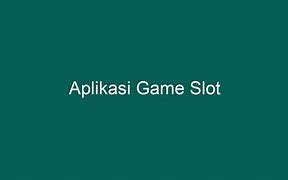 Aplikasi Slot Resmi 2024